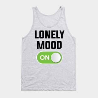 LONELY MOOD ON Tank Top